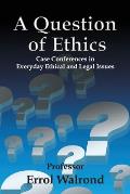 A Question of Ethics: Case Conferences in Everyday Ethical and Legal Issues