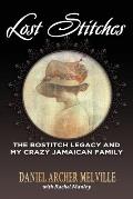 Lost Stitches: The Bostitch Legacy and My Crazy Jamaican Family