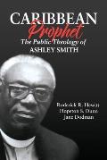Caribbean Prophet: The Public Theology of Ashley Smith