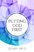Putting God First: Putting God first is important if you want to live for Him.