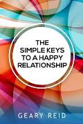 The Simple Keys to a Happy Relationship: The key to a happy relationship is intentionality.