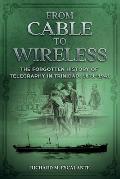 From Cable to Wireless: The Forgotten History of Telegraphy in Trinidad, 1871-1941