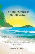 The Most Gracious Gazillionaire Volume 2: My Grace is Sufficient for You... A True Poetic Journey on Experiencing God's Grace
