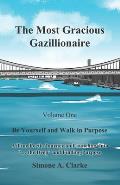 The Most Gracious Gazillionaire: Be Yourself and Walk in Purpose
