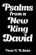 Psalms From A New King David