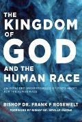 The Kingdom of God and the Human Race: An Expanded Understanding of God's Heart for the Human Race