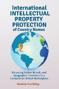 International Intellectual Property Protection of Country Names: Balancing Nation Brands and Geographic Commons in a Competitive Global Marketplace