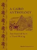 Cairo Anthology Two Hundred Years of Travel Writing