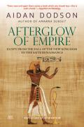 Afterglow of Empire: Egypt from the Fall of the New Kingdom to the Saite Renaissance
