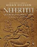 Nefertiti Queen & Pharaoh of Egypt Her Life & Afterlife