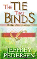 The Tie That Binds: Building a Strong Marriage