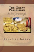 The Great Possession: You have a possession that can earn you eternal life!