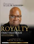 Royalty That Values All: A Force for Civility. the Autobiography of Hrh King Dr. Clyde Rivers