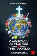 Christian Athletes vs The World, Vol.1: A Christian Athlete's Guide to Conquering Challenges Worldwide (What to Know Before You Go)