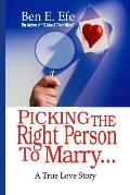 Picking The Right Person To Marry...: A True Love Story