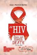 HIV (AIDS) Does Not Mean Death, Volume One: Socio-Psychological Perspective; Basic and Advanced Compenduim