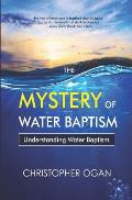 The Mystery of Water Baptism: Understanding Water Baptism