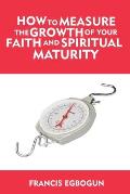 How to Measure the Growth of your Faith and Spiritual Maturity