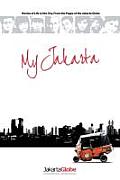 My Jakarta: Stories of Life in the City, From the Pages of the Jakarta Globe