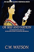 Of Self and Nation: Autobiography and the Representation of Modern Indonesia