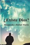 Existe Dios?: Respuesta a Rafael Mar?n