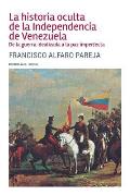 La historia oculta de la Independencia de Venezuela: De la guerra idealizada a la paz imperfecta