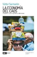 La econom?a del caos: Venezuela: un pa?s en proceso de destrucci?n
