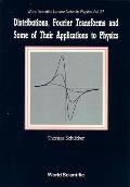 Distributions, Fourier Transforms and Some of Their Applications to Physics