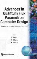 Advances in Quantum Flux Parametron Computer Design: Proceedings of the Studies in Josephson Supercomputers - Studies in Josephson Supercomputers Japa