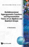 Multidimensional Hypergeometric Functions the Representation Theory of Lie Algebras and Quantum Groups