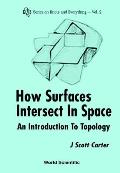 How Surfaces Intersect in Space: An Introduction to Topology (2nd Edition)