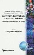 Fuzzy Sets, Fuzzy Logic, and Fuzzy Systems: Selected Papers by Lotfi A Zadeh