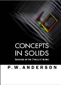 Concepts in Solids: Lectures on the Theory of Solids