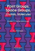 Point Groups, Space Groups, Crystals, Molecules