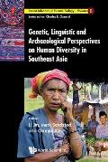 Genetic, Linguistic and Archaeological Perspectives on Human Diversity in Southeast Asia: Genetic, Linguistic and Archaeological Perspectives on Human