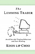 The Lemming Trader: Avoid suicidal trading behaviour and start winning