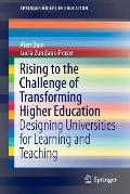 Rising to the Challenge of Transforming Higher Education: Designing Universities for Learning and Teaching