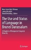 The Use and Status of Language in Brunei Darussalam: A Kingdom of Unexpected Linguistic Diversity