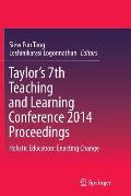 Taylor's 7th Teaching and Learning Conference 2014 Proceedings: Holistic Education: Enacting Change