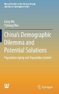 China's Demographic Dilemma and Potential Solutions: Population Aging and Population Control