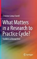 What Matters in a Research to Practice Cycle?: Teachers as Researchers