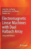 Electromagnetic Linear Machines with Dual Halbach Array: Design and Analysis