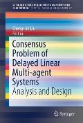 Consensus Problem of Delayed Linear Multi-Agent Systems: Analysis and Design