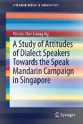 A Study of Attitudes of Dialect Speakers Towards the Speak Mandarin Campaign in Singapore