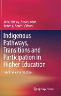 Indigenous Pathways, Transitions and Participation in Higher Education: From Policy to Practice