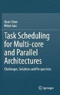 Task Scheduling for Multi-Core and Parallel Architectures: Challenges, Solutions and Perspectives