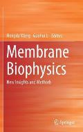 Membrane Biophysics: New Insights and Methods