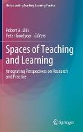 Spaces of Teaching and Learning: Integrating Perspectives on Research and Practice