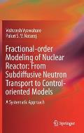 Fractional-Order Modeling of Nuclear Reactor: From Subdiffusive Neutron Transport to Control-Oriented Models: A Systematic Approach