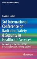 3rd International Conference on Radiation Safety & Security in Healthcare Services: Proceedings of the Thirs, Icrsshs, Dewan Budaya Usm, Penang, Malay